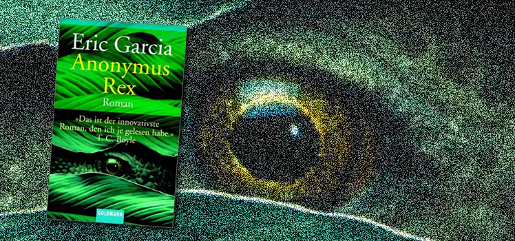 Eric Garcia: Anonymus Rex