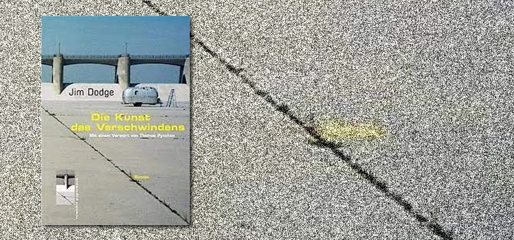 Jim Dodge: Die Kunst des Verschwindens