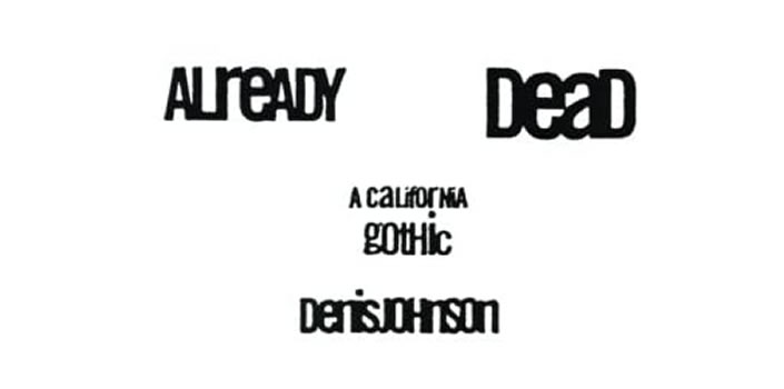 Denis Johnson: Already Dead. A California Gothic