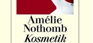Amélie Nothomb: Kosmetik des Bösen