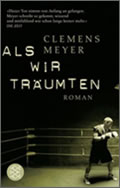 Clemens Meyer: Als wir träumten