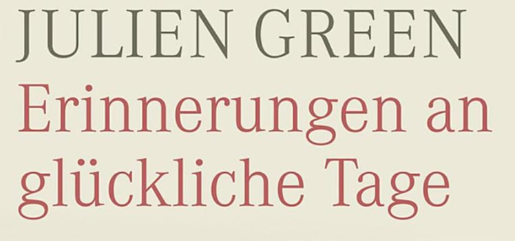 Julien Green: Erinnerungen an glückliche Tage