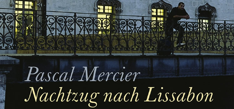 Pascal Mercier: Nachtzug nach Lissabon