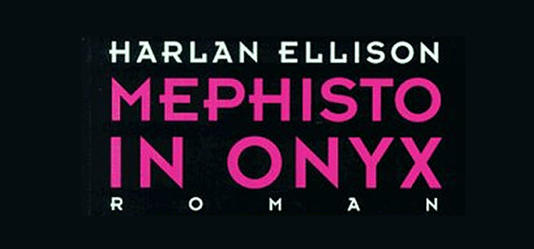 Harlan Ellison: Mephisto in Onyx