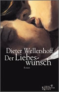 Dieter Wellershoff: Der Liebeswunsch