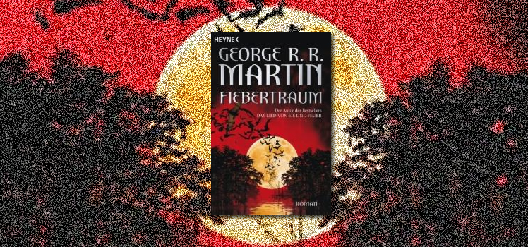 George R.R. Martin: Fiebertraum
