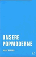 Marc Degens: Unsere Popmoderne