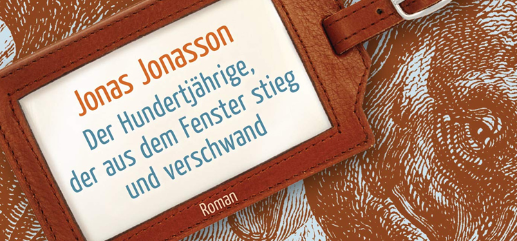 Jonas Jonasson: Der Hundertjährige, der aus dem Fenster stieg und verschwand