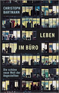 Christoph Bartmann: Leben im Büro