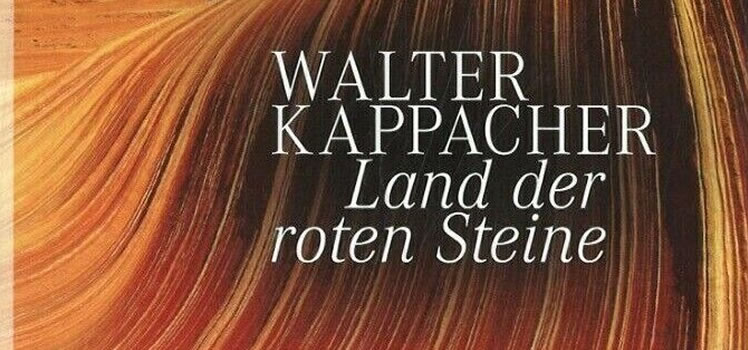 Walter Kappacher: Land der roten Steine