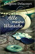 Grégoire Delacourt: Alle meine Wünsche
