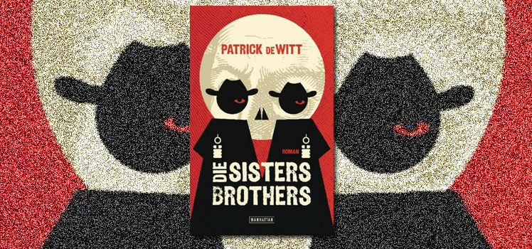 Patrick deWitt: Die Sisters Brothers