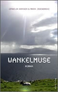 Ophelia Hansen/Mark Jischinski: Wankelmuse