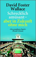 David Foster Wallace: Schrecklich amüsant - aber in Zukunft ohne mich