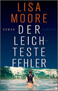 Lisa Moore: Der leichteste Fehler