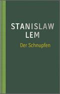 Stanislaw Lem: Der Schnupfen