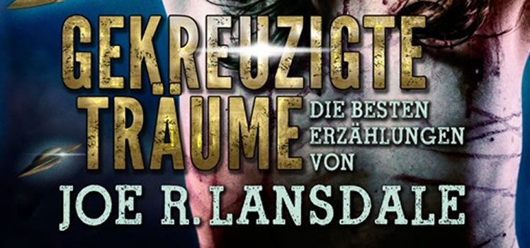 Joe R. Lansdale: Gekreuzigte Träume