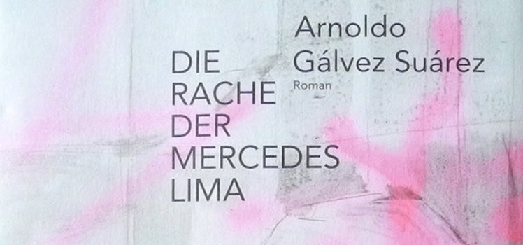 Arnoldo Gálvez Suárez: Die Rache der Mercedes Lima