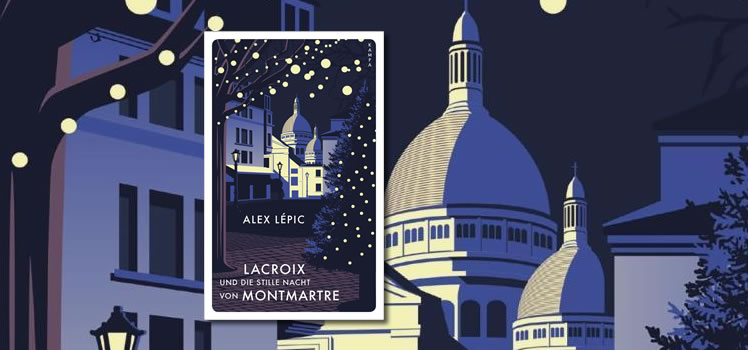 Alex Lépic: Lacroix und die stille Nacht von Montmartre