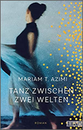 Mariam T. Azimi: Tanz zwischen zwei Welten