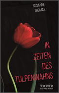 Susanne Thomas: In Zeiten des Tulpenwahns