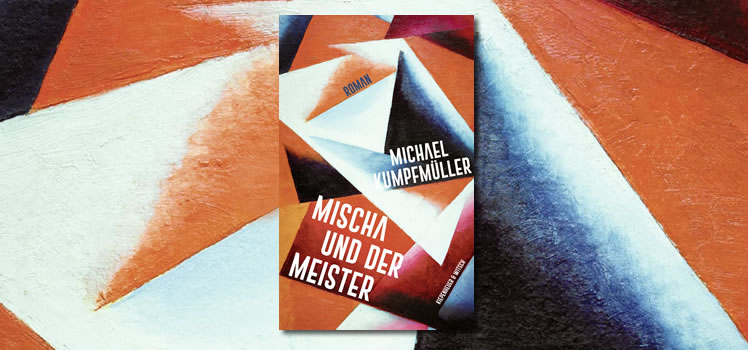 Michael Kumpfmüller: Mischa und der Meister