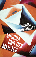 Michael Kumpfmüller: Mischa und der Meister