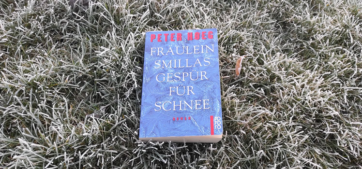 Peter Høeg: Fräulein Smillas Gespür für Schnee