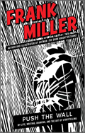 Frank Miller: Push the Wall. My Life, Writing, Drawing, and the Art of Storytelling